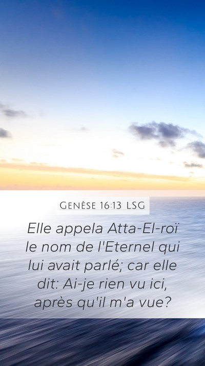 Genèse 16:13 LSG Mobile Phone Wallpaper - Elle appela Atta-El-roï le nom de l'Eternel qui - Mobile Bible Verse Wallpaper
