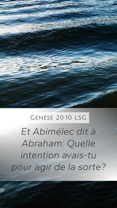 Genèse 20:10 LSG Mobile Phone Wallpaper - Et Abimélec dit à Abraham: Quelle intention - Mobile Bible Verse Wallpaper