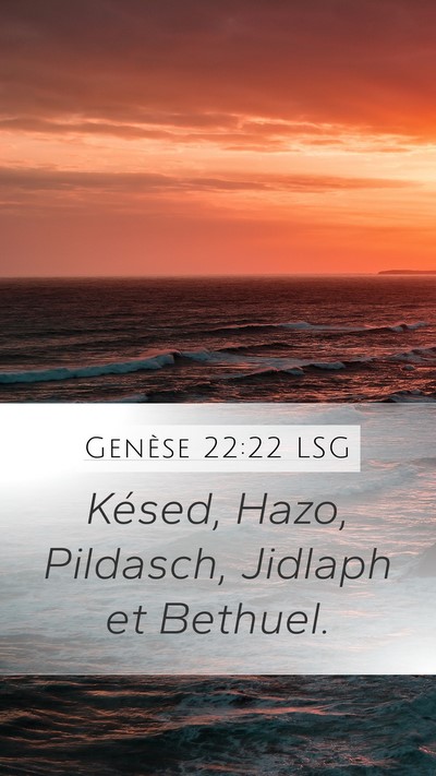 Genèse 22:22 LSG Mobile Phone Wallpaper - Késed, Hazo, Pildasch, Jidlaph et - Mobile Bible Verse Wallpaper