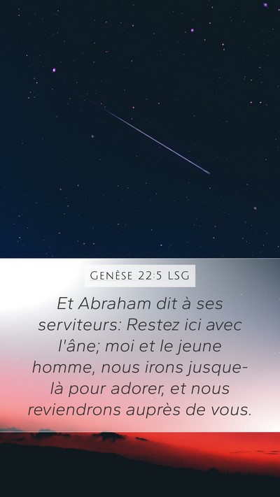 Genèse 22:5 LSG Mobile Phone Wallpaper - Et Abraham dit à ses serviteurs: Restez ici avec - Mobile Bible Verse Wallpaper