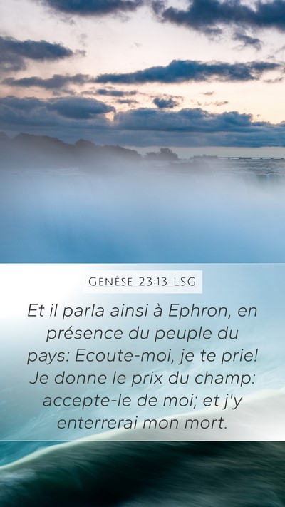 Genèse 23:13 LSG Mobile Phone Wallpaper - Et il parla ainsi à Ephron, en présence du - Mobile Bible Verse Wallpaper