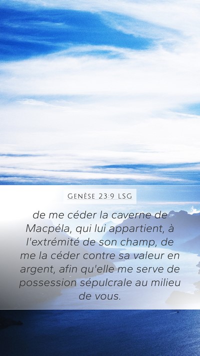 Genèse 23:9 LSG Mobile Phone Wallpaper - de me céder la caverne de Macpéla, qui lui - Mobile Bible Verse Wallpaper