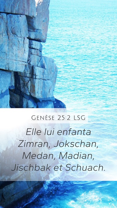 Genèse 25:2 LSG Mobile Phone Wallpaper - Elle lui enfanta Zimran, Jokschan, Medan, Madian, - Mobile Bible Verse Wallpaper