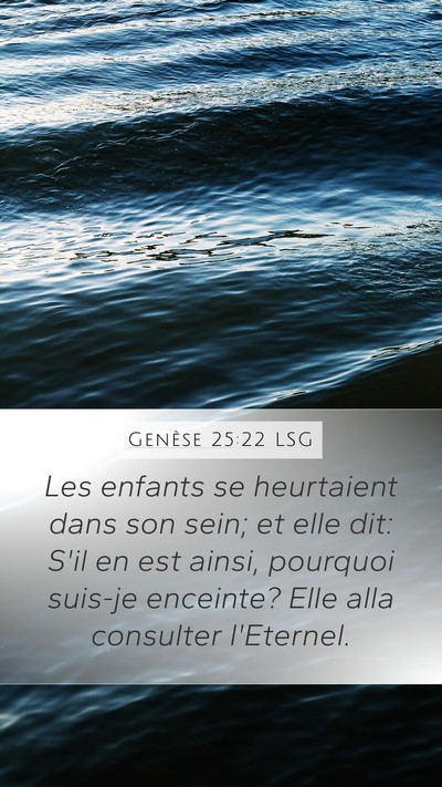 Genèse 25:22 LSG Mobile Phone Wallpaper - Les enfants se heurtaient dans son sein; et elle - Mobile Bible Verse Wallpaper