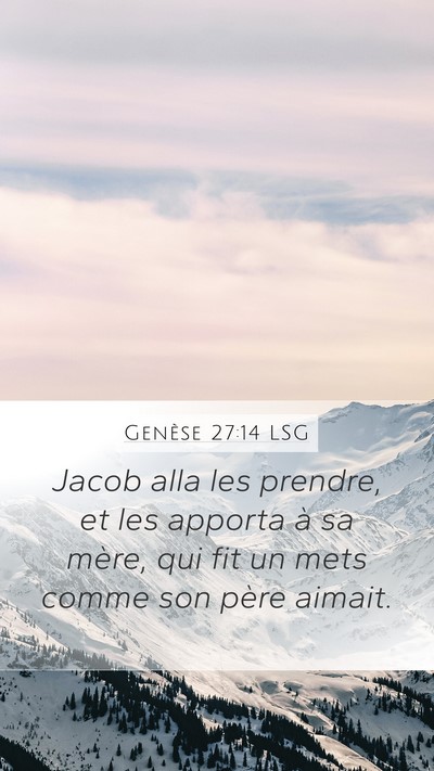 Genèse 27:14 LSG Mobile Phone Wallpaper - Jacob alla les prendre, et les apporta à sa - Mobile Bible Verse Wallpaper