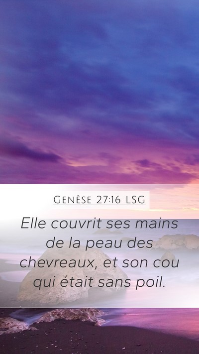 Genèse 27:16 LSG Mobile Phone Wallpaper - Elle couvrit ses mains de la peau des chevreaux, - Mobile Bible Verse Wallpaper