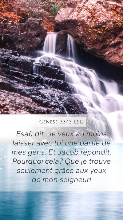 Genèse 33:15 LSG Mobile Phone Wallpaper - Esaü dit: Je veux au moins laisser avec toi une - Mobile Bible Verse Wallpaper