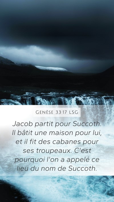 Genèse 33:17 LSG Mobile Phone Wallpaper - Jacob partit pour Succoth. Il bâtit une maison - Mobile Bible Verse Wallpaper