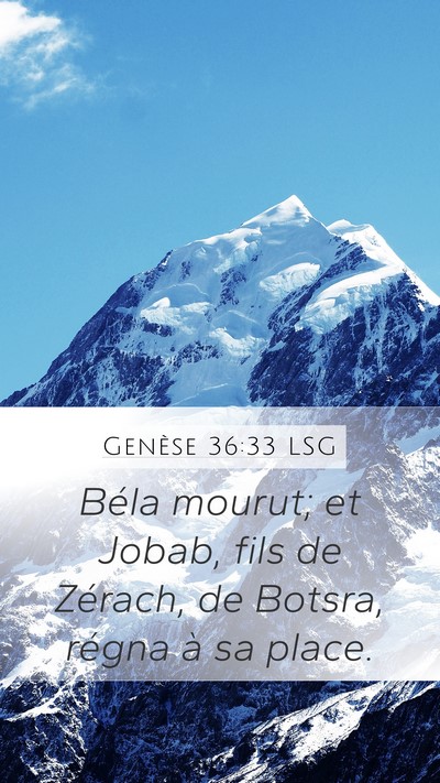 Genèse 36:33 LSG Mobile Phone Wallpaper - Béla mourut; et Jobab, fils de Zérach, de - Mobile Bible Verse Wallpaper