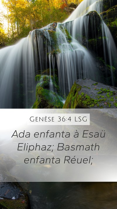 Genèse 36:4 LSG Mobile Phone Wallpaper - Ada enfanta à Esaü Eliphaz; Basmath enfanta - Mobile Bible Verse Wallpaper