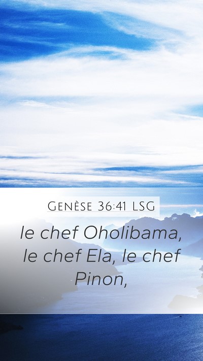 Genèse 36:41 LSG Mobile Phone Wallpaper - le chef Oholibama, le chef Ela, le chef - Mobile Bible Verse Wallpaper