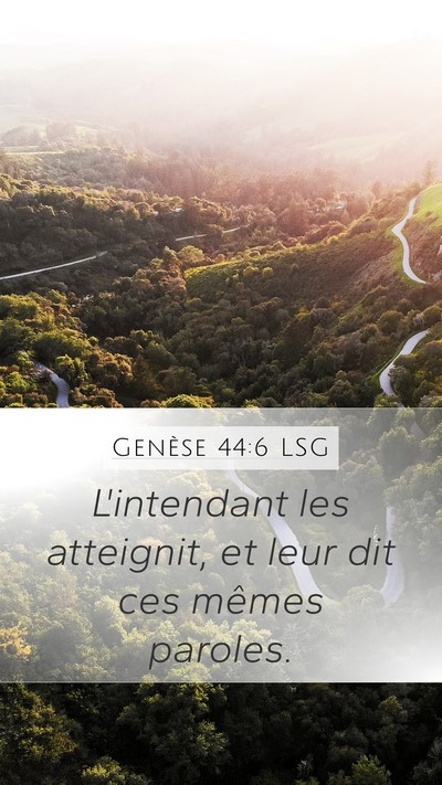 Genèse 44:6 LSG Mobile Phone Wallpaper - L'intendant les atteignit, et leur dit ces mêmes - Mobile Bible Verse Wallpaper
