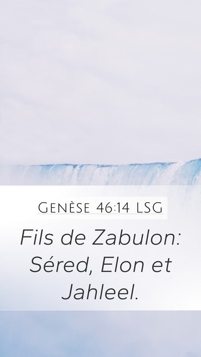 Genèse 46:14 LSG Mobile Phone Wallpaper - Fils de Zabulon: Séred, Elon et - Mobile Bible Verse Wallpaper