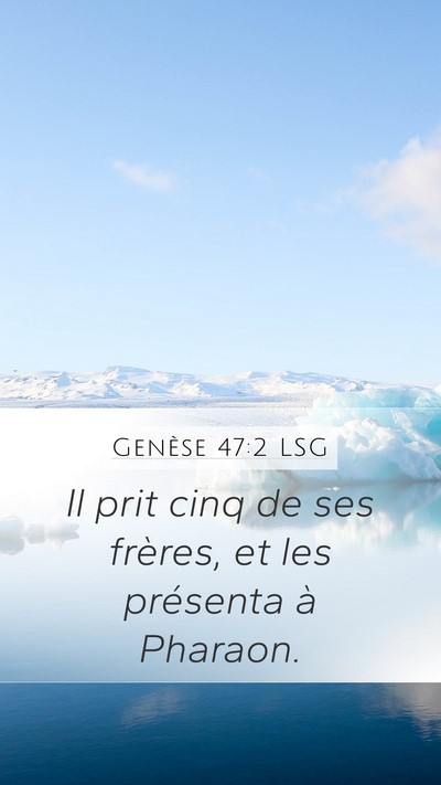 Genèse 47:2 LSG Mobile Phone Wallpaper - Il prit cinq de ses frères, et les présenta à - Mobile Bible Verse Wallpaper