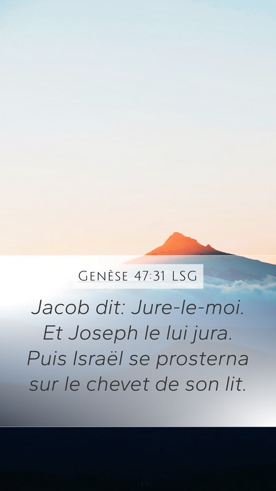Genèse 47:31 LSG Mobile Phone Wallpaper - Jacob dit: Jure-le-moi. Et Joseph le lui jura. - Mobile Bible Verse Wallpaper