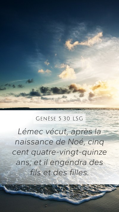 Genèse 5:30 LSG Mobile Phone Wallpaper - Lémec vécut, après la naissance de Noé, cinq - Mobile Bible Verse Wallpaper