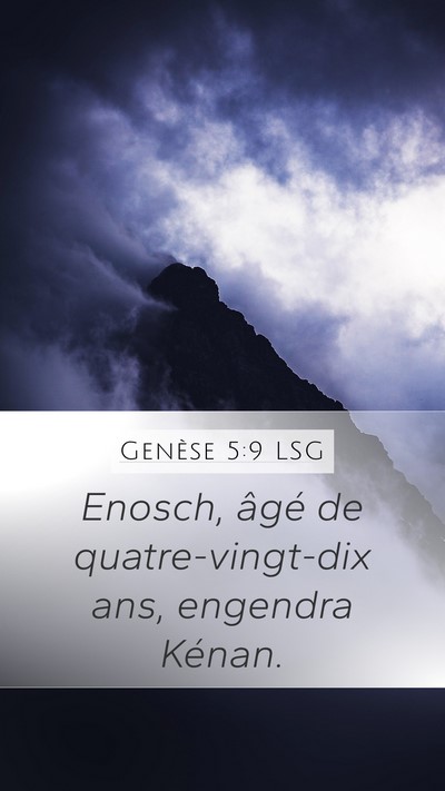 Genèse 5:9 LSG Mobile Phone Wallpaper - Enosch, âgé de quatre-vingt-dix ans, engendra - Mobile Bible Verse Wallpaper