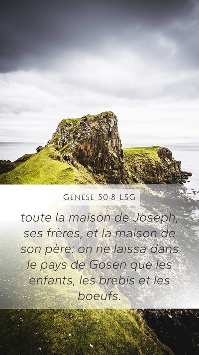 Genèse 50:8 LSG Mobile Phone Wallpaper - toute la maison de Joseph, ses frères, et la - Mobile Bible Verse Wallpaper