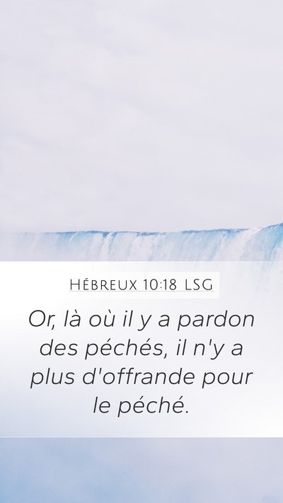 Hébreux 10:18 LSG Mobile Phone Wallpaper - Or, là où il y a pardon des péchés, il n'y a - Mobile Bible Verse Wallpaper