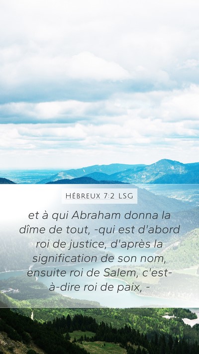 Hébreux 7:2 LSG Mobile Phone Wallpaper - et à qui Abraham donna la dîme de tout, -qui - Mobile Bible Verse Wallpaper
