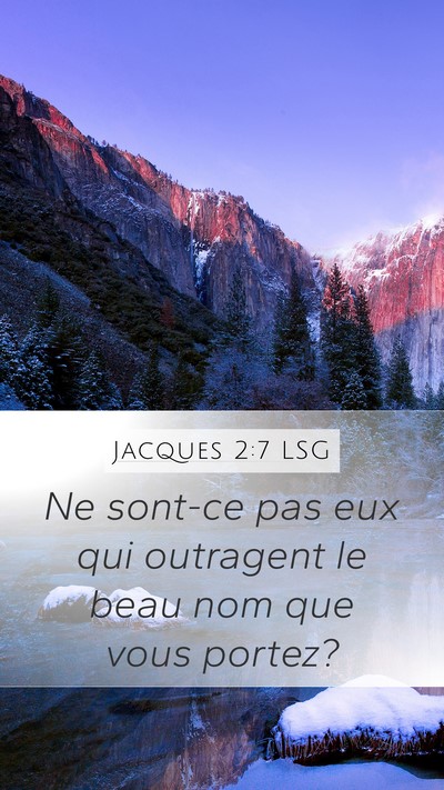 Jacques 2:7 LSG Mobile Phone Wallpaper - Ne sont-ce pas eux qui outragent le beau nom que - Mobile Bible Verse Wallpaper