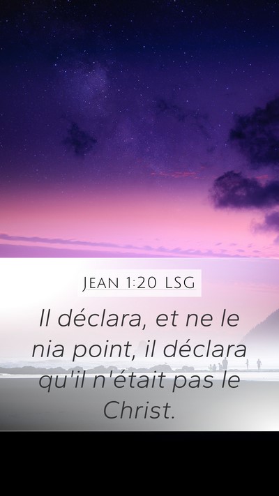 Jean 1:20 LSG Mobile Phone Wallpaper - Il déclara, et ne le nia point, il déclara - Mobile Bible Verse Wallpaper
