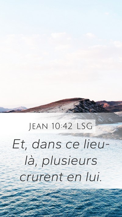 Jean 10:42 LSG Mobile Phone Wallpaper - Et, dans ce lieu-là, plusieurs crurent en - Mobile Bible Verse Wallpaper