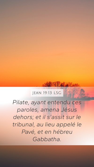 Jean 19:13 LSG Mobile Phone Wallpaper - Pilate, ayant entendu ces paroles, amena Jésus - Mobile Bible Verse Wallpaper