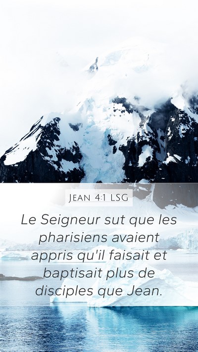 Jean 4:1 LSG Mobile Phone Wallpaper - Le Seigneur sut que les pharisiens avaient appris - Mobile Bible Verse Wallpaper