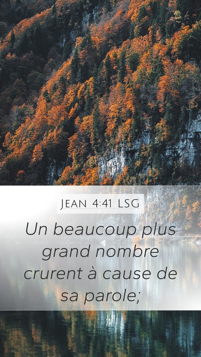 Jean 4:41 LSG Mobile Phone Wallpaper - Un beaucoup plus grand nombre crurent à cause de - Mobile Bible Verse Wallpaper
