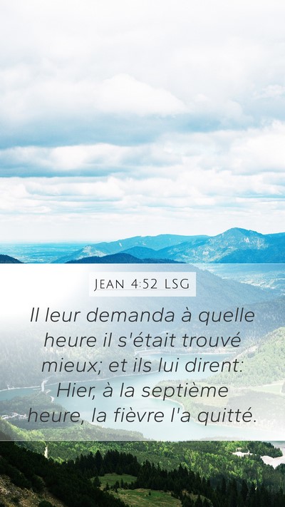 Jean 4:52 LSG Mobile Phone Wallpaper - Il leur demanda à quelle heure il s'était - Mobile Bible Verse Wallpaper