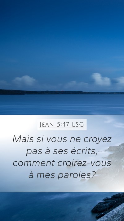 Jean 5:47 LSG Mobile Phone Wallpaper - Mais si vous ne croyez pas à ses écrits, - Mobile Bible Verse Wallpaper