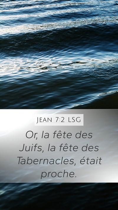 Jean 7:2 LSG Mobile Phone Wallpaper - Or, la fête des Juifs, la fête des Tabernacles, - Mobile Bible Verse Wallpaper