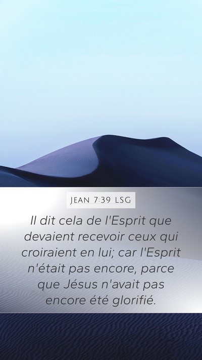 Jean 7:39 LSG Mobile Phone Wallpaper - Il dit cela de l'Esprit que devaient recevoir - Mobile Bible Verse Wallpaper