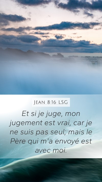 Jean 8:16 LSG Mobile Phone Wallpaper - Et si je juge, mon jugement est vrai, car je ne - Mobile Bible Verse Wallpaper