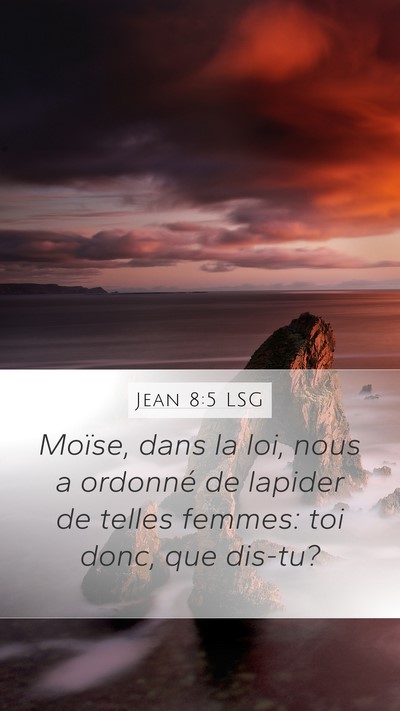 Jean 8:5 LSG Mobile Phone Wallpaper - Moïse, dans la loi, nous a ordonné de lapider - Mobile Bible Verse Wallpaper