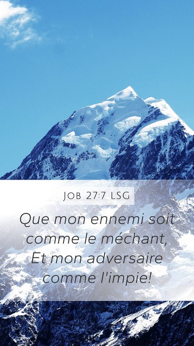 Job 27:7 LSG Mobile Phone Wallpaper - Que mon ennemi soit comme le méchant, Et mon - Mobile Bible Verse Wallpaper