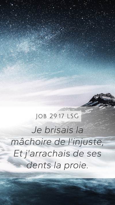 Job 29:17 LSG Mobile Phone Wallpaper - Je brisais la mâchoire de l'injuste, Et - Mobile Bible Verse Wallpaper