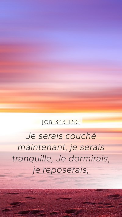 Job 3:13 LSG Mobile Phone Wallpaper - Je serais couché maintenant, je serais - Mobile Bible Verse Wallpaper