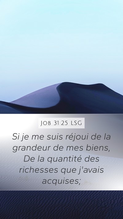 Job 31:25 LSG Mobile Phone Wallpaper - Si je me suis réjoui de la grandeur de mes - Mobile Bible Verse Wallpaper