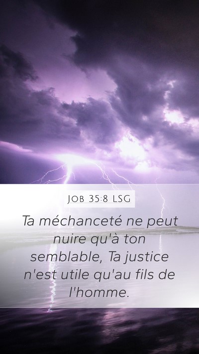 Job 35:8 LSG Mobile Phone Wallpaper - Ta méchanceté ne peut nuire qu'à ton - Mobile Bible Verse Wallpaper