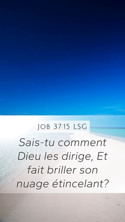 Job 37:15 LSG Mobile Phone Wallpaper - Sais-tu comment Dieu les dirige, Et fait briller - Mobile Bible Verse Wallpaper