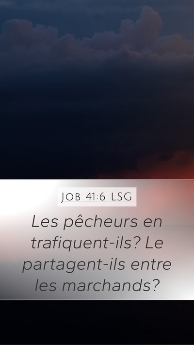 Job 41:6 LSG Mobile Phone Wallpaper - Les pêcheurs en trafiquent-ils? Le partagent-ils - Mobile Bible Verse Wallpaper