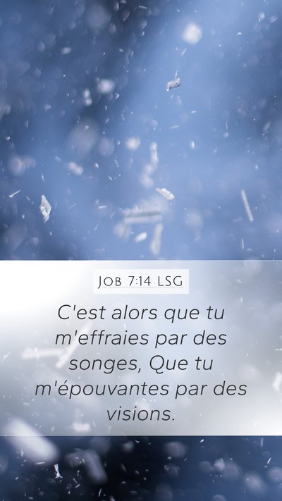Job 7:14 LSG Mobile Phone Wallpaper - C'est alors que tu m'effraies par des songes, Que - Mobile Bible Verse Wallpaper