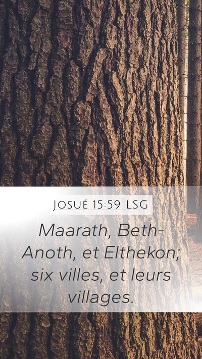 Josué 15:59 LSG Mobile Phone Wallpaper - Maarath, Beth-Anoth, et Elthekon; six villes, et - Mobile Bible Verse Wallpaper