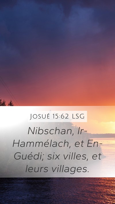 Josué 15:62 LSG Mobile Phone Wallpaper - Nibschan, Ir-Hammélach, et En-Guédi; six - Mobile Bible Verse Wallpaper