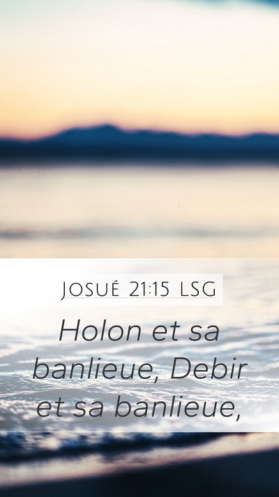 Josué 21:15 LSG Mobile Phone Wallpaper - Holon et sa banlieue, Debir et sa - Mobile Bible Verse Wallpaper