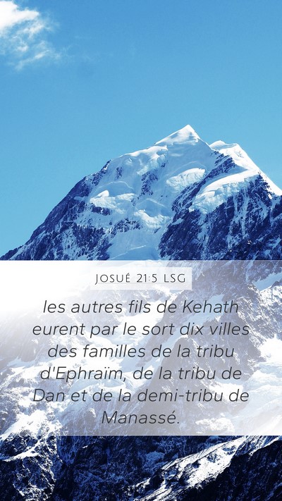 Josué 21:5 LSG Mobile Phone Wallpaper - les autres fils de Kehath eurent par le sort dix - Mobile Bible Verse Wallpaper