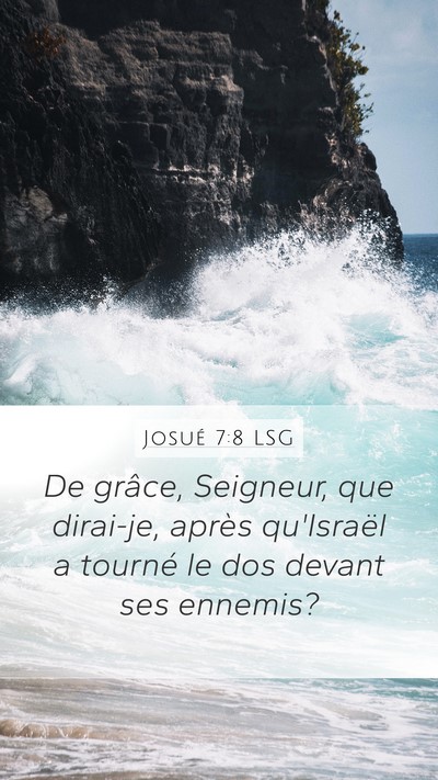 Josué 7:8 LSG Mobile Phone Wallpaper - De grâce, Seigneur, que dirai-je, après - Mobile Bible Verse Wallpaper