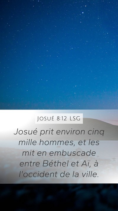 Josué 8:12 LSG Mobile Phone Wallpaper - Josué prit environ cinq mille hommes, et les mit - Mobile Bible Verse Wallpaper